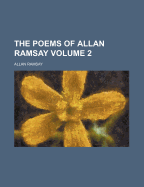 The Poems of Allan Ramsay Volume 2