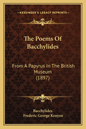 The Poems of Bacchylides: From a Papyrus in the British Museum (1897)