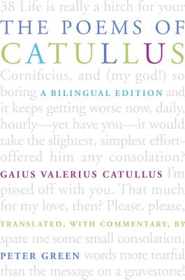 The Poems of Catullus: A Bilingual Edition - Catullus, Gaius Valerius, Professor, and Green, Peter (Commentaries by)