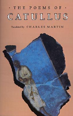 The Poems of Catullus - Catullus, Gaius Valerius, Professor, and Martin, Charles (Translated by)