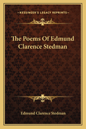 The Poems of Edmund Clarence Stedman