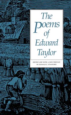 The Poems of Edward Taylor - Taylor, Edward, and Stanford, Donald E (Editor)