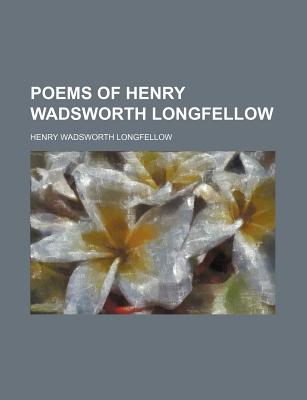 The Poems of Henry Wadsworth Longfellow - Longfellow, Henry Wadsworth