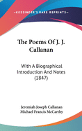 The Poems Of J. J. Callanan: With A Biographical Introduction And Notes (1847)