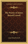 The Poems of James Russell Lowell