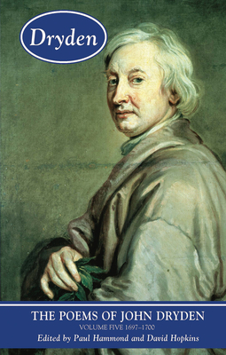 The Poems of John Dryden: Volume Five: 1697-1700 - Hammond, Paul (Editor), and Hopkins, David (Editor)