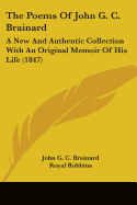 The Poems Of John G. C. Brainard: A New And Authentic Collection With An Original Memoir Of His Life (1847)
