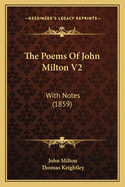 The Poems of John Milton V2: With Notes (1859)