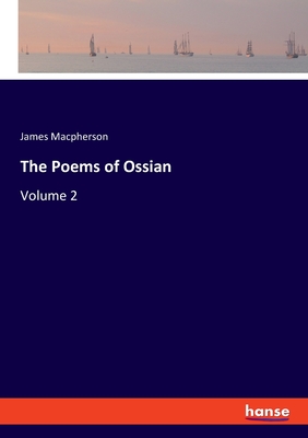 The Poems of Ossian: Volume 2 - MacPherson, James