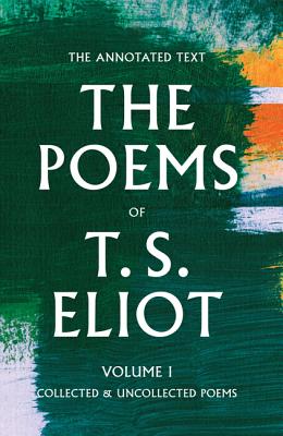 The Poems of T. S. Eliot: Collected and Uncollected Poems - Eliot, T S, and Ricks, Christopher (Editor), and McCue, Jim (Editor)