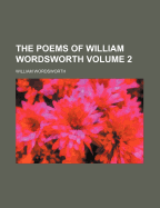 The Poems of William Wordsworth Volume 2