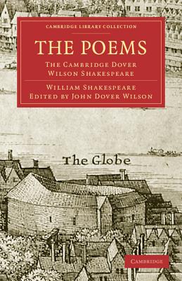 The Poems: The Cambridge Dover Wilson Shakespeare - Shakespeare, William, and Dover Wilson, John (Editor), and Maxwell, J. C. (Editor)