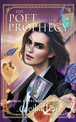The Poet and the Prophecy: Magic University Book Four - Tan, Cecilia