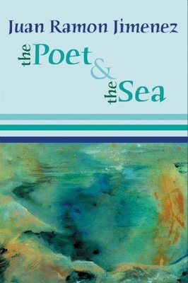 The Poet and the Sea - Jimenez, Juan Ramon, and Berg, Mary (Translated by), and Maloney, Dennis (Translated by)