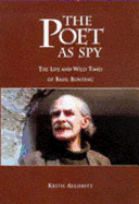 The Poet as Spy: The Life and Wild Times of Basil Bunting - Alldritt, Keith