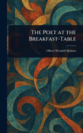 The Poet at the Breakfast-Table