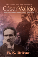 The Poetic and Real Worlds of Csar Vallejo (1892-1938): A Struggle Between Art and Politics