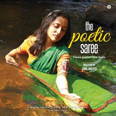 The Poetic Saree: Dance Poems from India - Mehta, Jaya