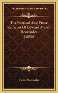 The Poetical and Prose Remains of Edward Marsh Heavisides (1850)