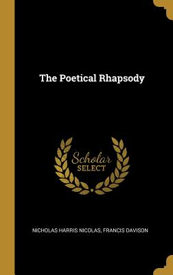 The Poetical Rhapsody - Nicolas, Nicholas Harris, and Davison, Francis