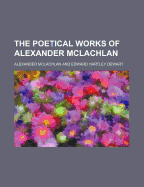 The Poetical Works of Alexander McLachlan