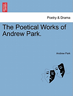 The Poetical Works of Andrew Park.