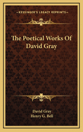 The Poetical Works of David Gray