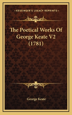 The Poetical Works of George Keate V2 (1781) - Keate, George