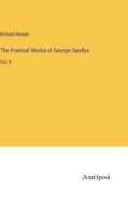 The Poetical Works of George Sandys: Vol. II