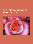 The Poetical Works of Henry Taylor