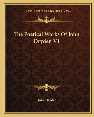 The Poetical Works Of John Dryden V1 - Dryden, John