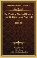 The Poetical Works of Mary Howitt, Eliza Cook and L. E. L. (1853)