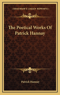 The Poetical Works of Patrick Hannay - Hannay, Patrick