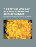 The Poetical Works of Richard Crashaw and Quarles' Emblems
