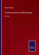 The Poetical Works of Robert Southey: Vol. VIII