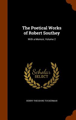 The Poetical Works of Robert Southey: With a Memoir, Volume 2 - Tuckerman, Henry Theodore