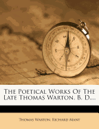 The Poetical Works of the Late Thomas Warton, B. D