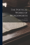 The Poetical Works of Wordsworth