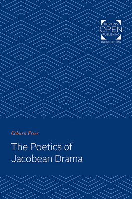 The Poetics of Jacobean Drama - Freer, Coburn