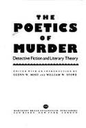 The Poetics of Murder: Detective Fiction and Literary Theory - Most, Glenn W
