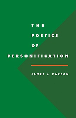 The Poetics of Personification - Paxson, James J.