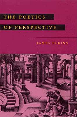 The Poetics of Perspective - Elkins, James