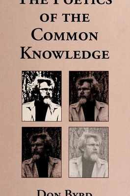 The Poetics of the Common Knowledge - Byrd, Don