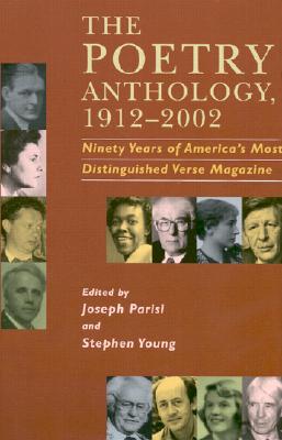 The Poetry Anthology, 1912-2002: Ninety Years of America's Most Distinguished Verse Magazine - Parisi, Joseph (Editor), and Young, Stephen (Editor)