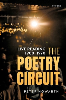 The Poetry Circuit: Live Reading 1900-1970 - Howarth, Peter B.