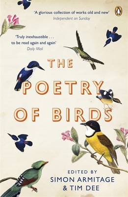 The Poetry of Birds: edited by Simon Armitage and Tim Dee - Armitage, Simon, and Dee, Tim (Editor)