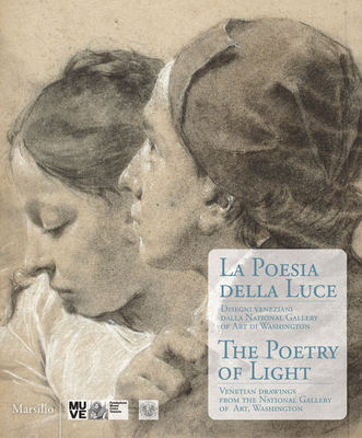 The Poetry of Light: Venetian Drawings from the National Gallery of Art of Washington: Tiepolo, Canaletto, Sargent, Whistler - Robison, Andrew