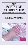 The Poetry of Motherhood: Baby-Inspired Wisdom for Their First Year