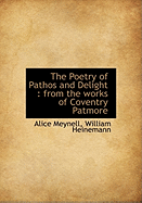 The Poetry of Pathos and Delight: From the Works of Coventry Patmore