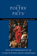 The Poetry of Piety: An Annotated Anthology of Christian Poetry